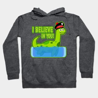 I believe in you! - Loch Ness Monster Hoodie